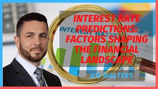 Interest Rate Predictions Factors Shaping the Financial Landscape with Joe Walters [upl. by Nnaeirelav380]