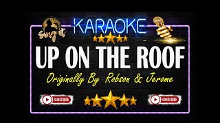 Up On The Roof  Robson and Jerome  Sing It Karaoke [upl. by Ecirad]