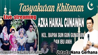 LiveStream UTD NANA GERHANA AZKA HAIKAL GUNAWAN Kel Bpk Gun gun Gunawan amp Ibu Anihciatersubang [upl. by Kenneth]