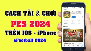 Cách Tải PES 2024 Trên iOS  iPhone  Tải eFootball 2024 Mobile ios [upl. by Mayeda863]