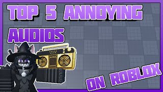 5 Of The Most Annoying Audios On Roblox Working 2024 August [upl. by Elockin162]