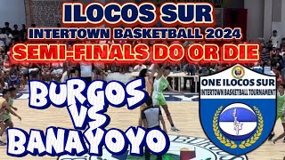 WILD ENDING  BANAYOYO VS BURGOS  SEMIS DO OR DIE  ILOCOS SUR INTERTOWN 2024 U21 [upl. by Abate]