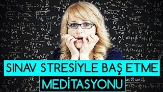 Sınav Stresiyle Baş Etme Meditasyonu [upl. by Suolhcin]