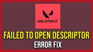 How To Fix Valorant Failed To Open Descriptor File Error Tutorial [upl. by Arama]