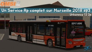 Un service RP Complet sur Marseille 2018 EP3  OMSI 2 [upl. by Annadal]