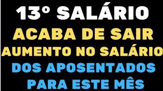 VIROU A FOLHA 13° SALÁRIO ACABA DE SAIR AUMENTO NO SALÁRIO DOS APOSENTADOS PARA ESTE MÊS [upl. by Aiekat608]