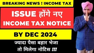 New Income Tax Notice will be issued Till Dec 2024 I Sent money Abroad i CA Satbir singh [upl. by Herrod364]