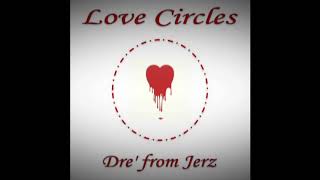 Dre from Jerz  Love Circles Audio [upl. by Alyakem]