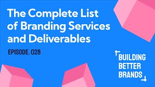 The Complete List of Branding Services and Deliverables  Building Better Brands [upl. by Carry]