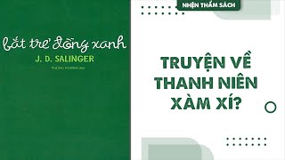 Bắt trẻ đồng xanh Năm 26 tuổi mình mê Holden Caulfield  Changgg  Spiderum Books [upl. by Natanhoj816]