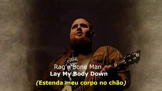 ▄▀ Lay My Body Down – RagnBone Man Legendado  Tradução ▀▄ [upl. by Lucilla]