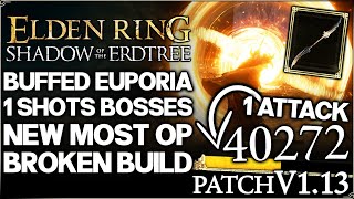 Shadow of the Erdtree  Euporia  BROKEN OP Now  New Best ALL BOSSES 1 SHOT Build  Elden Ring DLC [upl. by Einej]