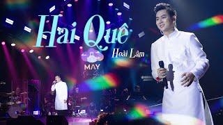 HAI QUÊ  Hoài Lâm  Live at Mây Sài Gòn [upl. by Hait]