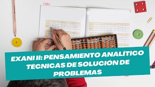 EXANI II PENSAMIENTO ANALÍTICO  TÉCNICAS PARA SOLUCIÓN DE PROBLEMAS 🧠🔍🛠️ [upl. by Kubiak757]