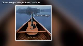 Canoesongs Volume I  quotCanoe Song at Twilightquot Eileen McGann [upl. by Ymrej]