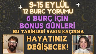 915 EYLÜL 12 BURÇ YORUMU 6 BURÇ İÇİN BONUS GÜNLERİ BU TARİHLERİ SAKIN KAÇIRMA HAYATINIZ DEĞİŞECEK [upl. by Fuhrman]