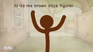 Meet Brown Stick Figure [upl. by Allertse]