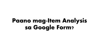 Paano magItem Analysis sa Google Form [upl. by Calida]