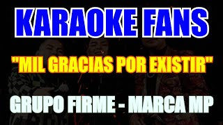 Mil Gracias Por Existir  Karaoke  Grupo Firme  Marca MP [upl. by Trammel502]