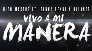 Galante  Vivo a mi Manera ft Nico Mastre x Benny Benni Lyric Video [upl. by Scott]