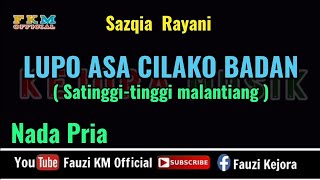 Sazqia Rayani  Lupo asa cilako badan KARAOKE Nada PRIA [upl. by Bertie]