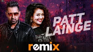 Patt Lainge Remix  Gippy Grewal  Neha Kakkar  Latest Punjabi Songs 2019 [upl. by Arodnahs]