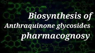 Biosynthesis of Anthraquinone glycosidespharmacognosy Drkhizra [upl. by Isbella875]