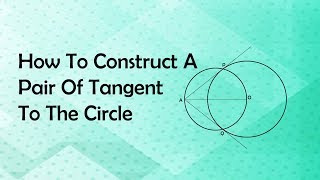 How To Construct A Pair Of Tangent To The Circle [upl. by Lough]