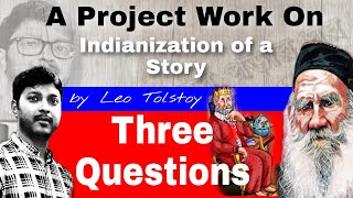 Indianization of a short story Three Questions  Leo Tolstoy  HS English Project  Three Questions [upl. by Hwu]