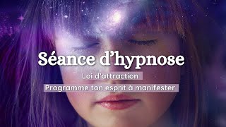 SÉANCE HYPNOSE  MÉDITATION  PROGRAMME TON ESPRIT  LOI ATTRACTION  MANIFESTATION  ABONDANCE [upl. by Keener]