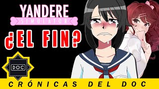 ¿El Fin de YANDERE SIMULATOR  CRÓNICAS DEL DOC [upl. by Ennove]