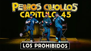 PERROS CRIOLLOS  LOS PROHIBIDOS CAP 45 [upl. by Ailak]