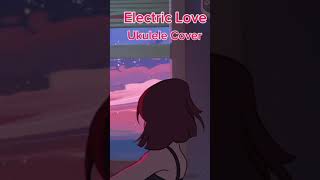 Electric Love BORNS Coverv Millysukulele cover [upl. by Arber]