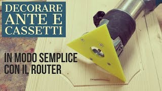 Decorare in modo semplice ante e cassetti con il router [upl. by Wren]