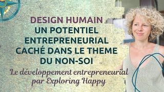 Design Humain Un potentiel entrepreneurial caché dans le nonsoi [upl. by Notxarb]