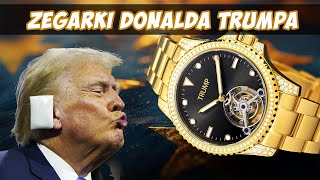 Zegarki od DONALDA TRUMPA  ZEGARKOWE COMMENTARY [upl. by Sherm]