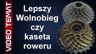 Wolnobieg i Kaseta rowerowa  Różnice co lepsze [upl. by Hildie]