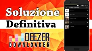 Soluzione definitiva Deezer downloaderscaricare musica a 320 Kpbs [upl. by Lancey137]