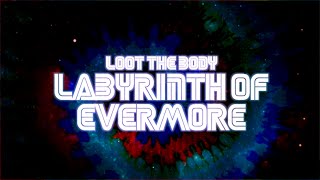 Loot the Body  Labyrinth of Evermore Music Video [upl. by Ruskin]