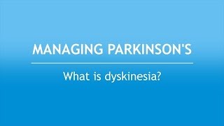 Managing Parkinson’s What Is Dyskinesia [upl. by Guimar]