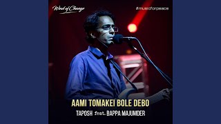 Aami Tomakei Bole Debo feat Bappa Mazumder [upl. by Htieh]