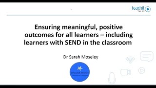 SEND Ensuring meaningful outcomes for SEND learners  Dr Sarah Moseley  Teachit Talks 2023 [upl. by Romine343]