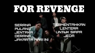 FOR REVENGE PLAYLIST SONG PULANG SERANA JENTAKA DERANA [upl. by Aerdnek211]