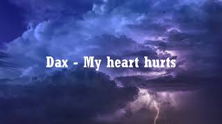 Dax  My heart hurts  Lyrics [upl. by Chaney]