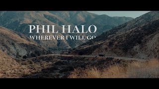 Phil Halo  quotWherever I Will Goquot [upl. by Akanke]