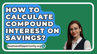 How To Calculate Compound Interest On Savings  AssetsandOpportunityorg [upl. by Haimarej236]