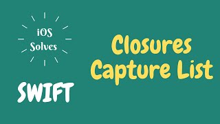 Swift Closures Capture List [upl. by Ettesoj893]