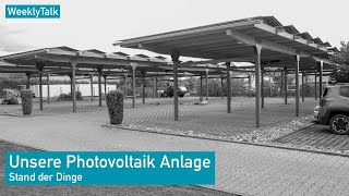 Unsere PhotovoltaikAnlage  Stand der Dinge  WeeklyTalk 108 [upl. by Og]