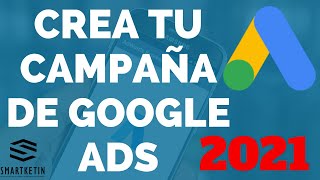 Cómo Crear Tu Primera Campaña de Google Ads 2021 Paso A Paso [upl. by Anasxor]