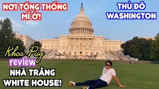 Khoa Pug Review Nhà Trắng Nơi Tổng Thống Mỹ Ở Thủ Đô Washington DC  Khói Lửa Điện Capitol [upl. by Cale]